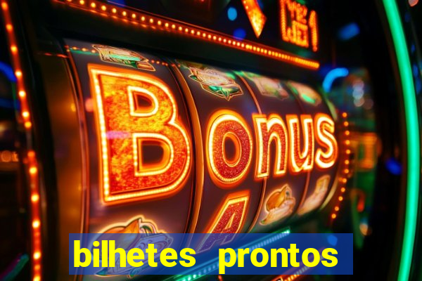 bilhetes prontos para hoje